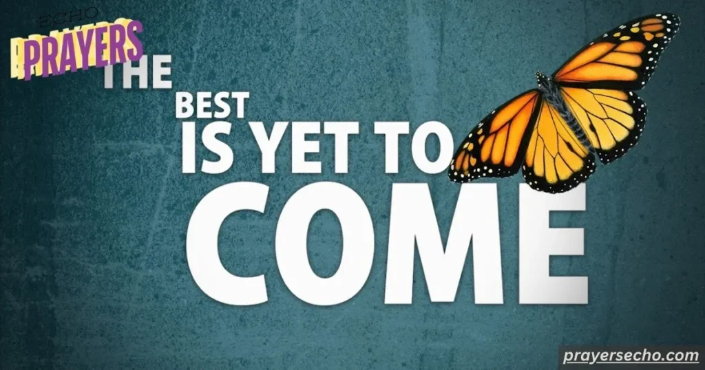 The best is yet to come