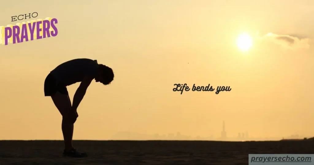 Life bends you