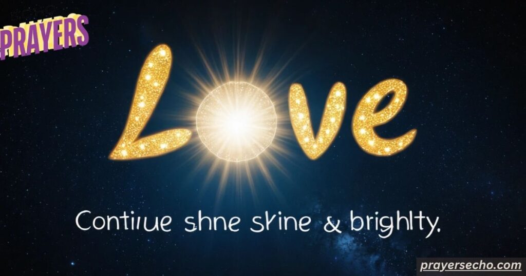 love continue to shine brightly